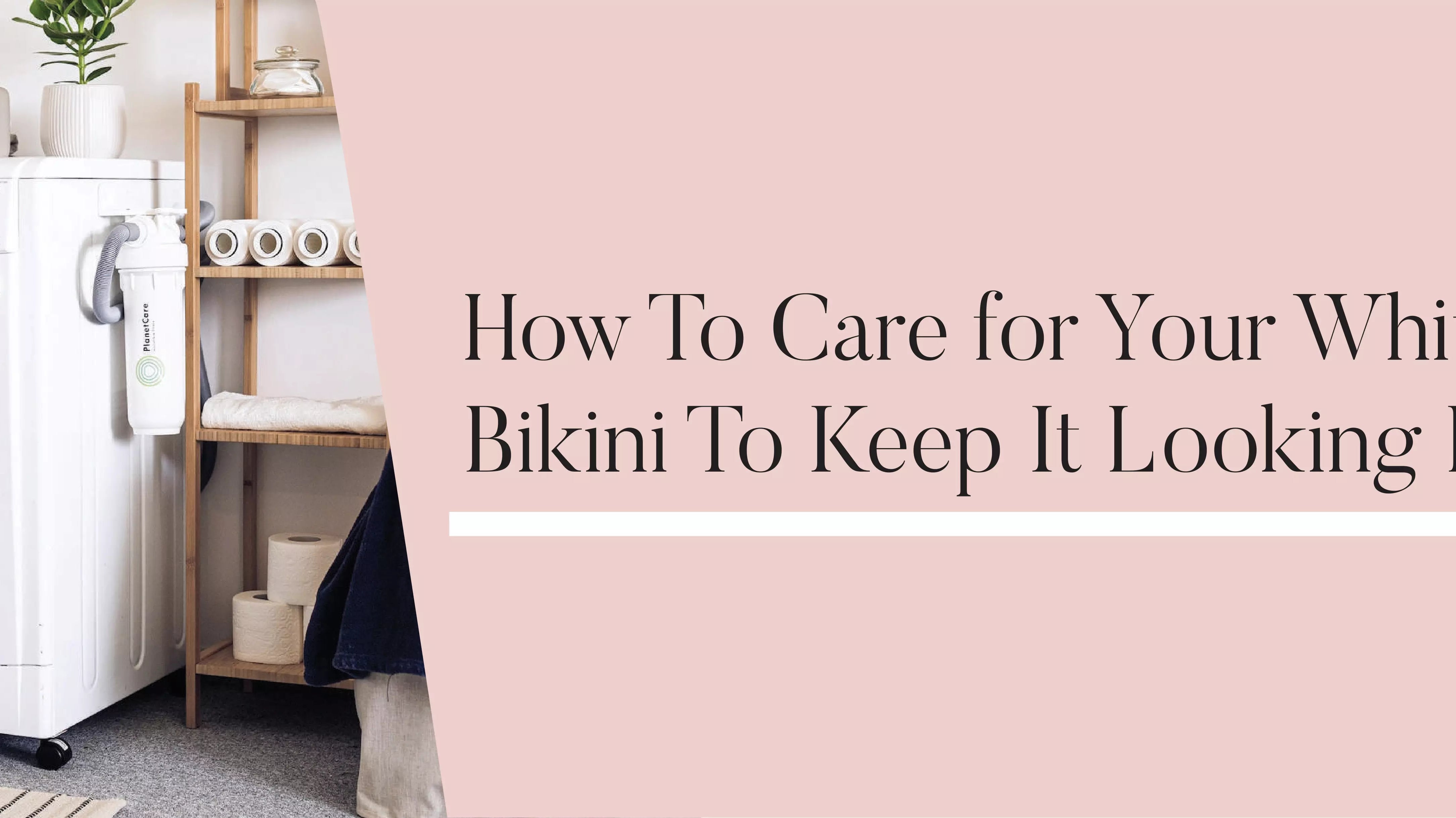 How To Care for Your White Bridal Bikini To Keep It Looking Like New