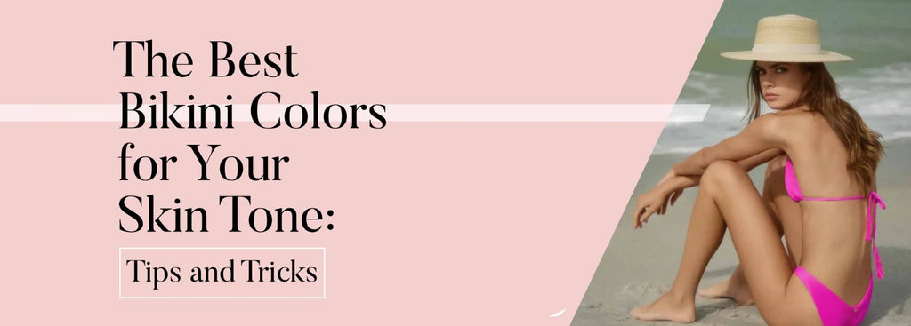 The Best Bikini Colors for Your Skin Tone: Tips and Tricks – PQ Swim (PilyQ)